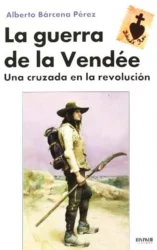 La Guerra de la Vendée: Una cruzada en la Revolución